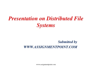 Presentation on Distributed File Systems