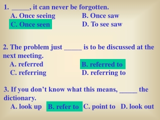 _____, it can never be forgotten.     A. Once seeing               B. Once saw