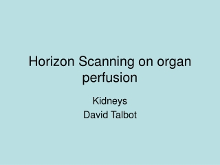 Horizon Scanning on organ perfusion