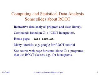 Computing and Statistical Data Analysis Some slides about ROOT