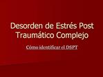 Desorden de Estr s Post Traum tico Complejo