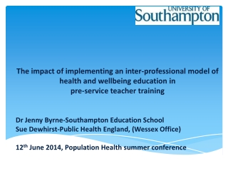 Dr Jenny Byrne-Southampton Education School Sue Dewhirst-Public Health England, (Wessex Office)