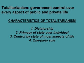 Totalitarianism: government control over every aspect of public and private life