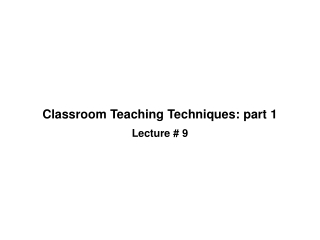 Classroom Teaching Techniques: part 1