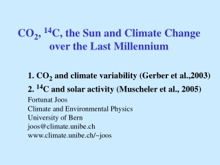 CO 2 ,  14 C, the Sun and Climate Change  over the Last Millennium