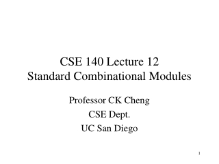 CSE 140 Lecture 12 Standard Combinational Modules