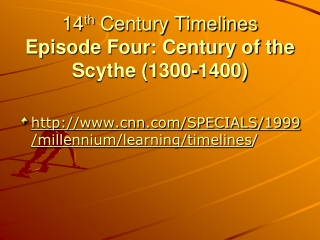 14 th  Century Timelines Episode Four: Century of the Scythe (1300-1400)