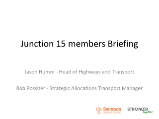 Junction 15 members Briefing