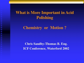 What is More Important in Acid Polishing Chemistry  or  Motion ?