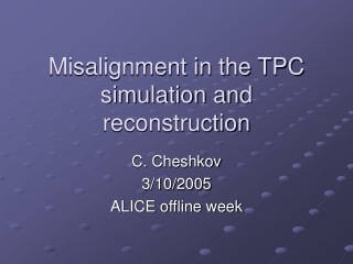 Misalignment in the TPC simulation and reconstruction