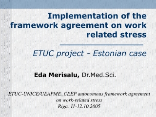 Implementation of the framework agreement on work related stress  ETUC project - Estonian case