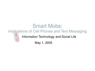 Smart Mobs: Implications of Cell Phones and Text Messaging