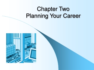 Chapter Two Planning Your Career