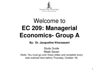 Welcome to  EC 209: Managerial Economics- Group A By: Dr. Jacqueline Khorassani