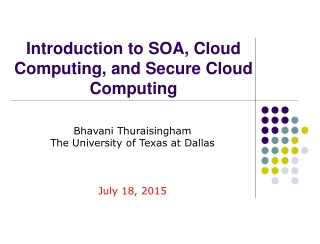 Introduction to SOA, Cloud Computing, and Secure Cloud Computing