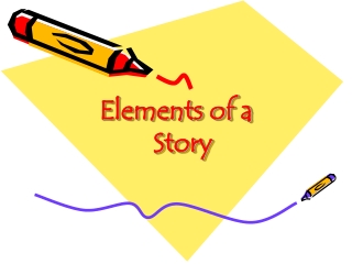 Elements of a    Story