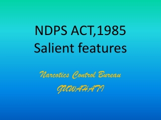 NDPS ACT,1985 Salient features