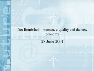 Dot Bombshell – women, e-quality and the new economy 28 June 2001