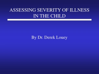 ASSESSING SEVERITY OF ILLNESS IN THE CHILD