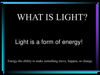 WHAT IS LIGHT?