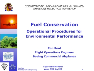 AVIATION OPERATIONAL MEASURES FOR FUEL AND EMISSIONS REDUCTION WORKSHOP Fuel Conservation