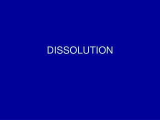 DISSOLUTION