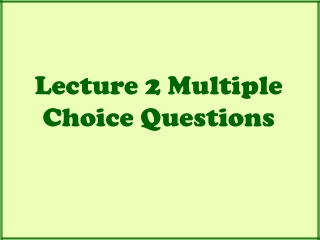 Lecture 2 Multiple Choice Questions