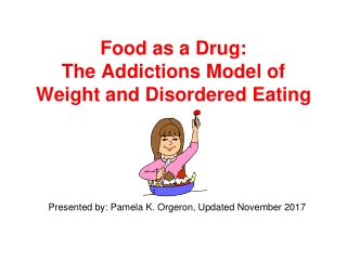 Food as a Drug:  The Addictions Model of Weight and Disordered Eating