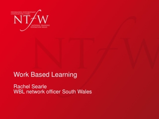 Work Based Learning Rachel Searle WBL network officer South Wales