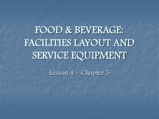 FOOD &amp; BEVERAGE:  FACILITIES LAYOUT AND SERVICE EQUIPMENT