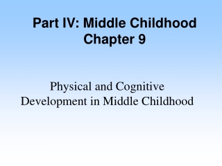 Part IV: Middle Childhood Chapter 9