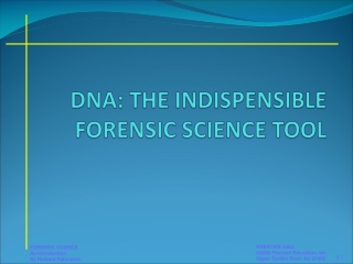 DNA: THE INDISPENSIBLE FORENSIC SCIENCE TOOL