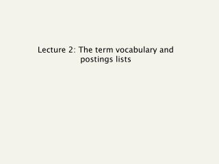 Lecture 2: The term vocabulary and postings lists