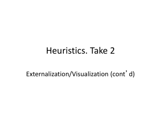 Heuristics. Take 2