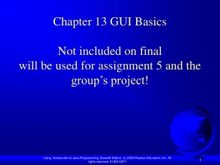 Chapter 13 GUI Basics Not included on final will be used for assignment 5 and the group’s project!