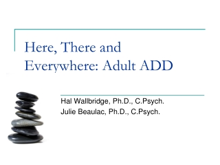 Here, There and  Everywhere: Adult ADD