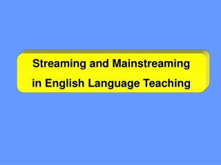 Streaming and Mainstreaming  in English Language Teaching
