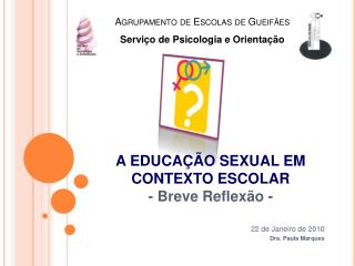 A EDUCAÇÃO SEXUAL EM CONTEXTO ESCOLAR - Breve Reflexão -