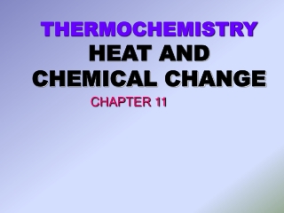 THERMOCHEMISTRY HEAT AND CHEMICAL CHANGE