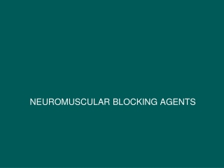 NEUROMUSCULAR BLOCKING AGENTS
