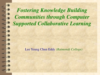 Fostering Knowledge Building Communities through Computer Supported Collaborative Learning