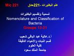 -221Mic 221 Nomenclature and Classification of Bacteria Groups 13-21 ..