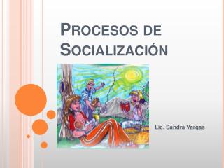 Procesos de Socialización