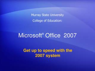 Microsoft ® Office 2007