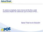 Si usted es empleado, tiene menos de 60 a os y est buscando ampliar las coberturas que le ofrece el POS...