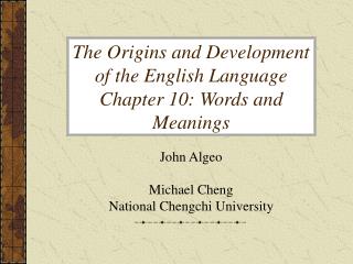 The Origins and Development of the English Language Chapter 10: Words and Meanings