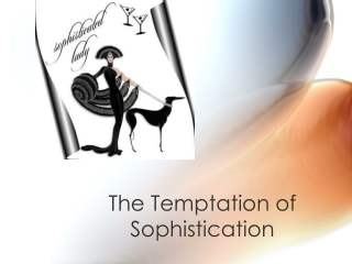 The Temptation of Sophistication