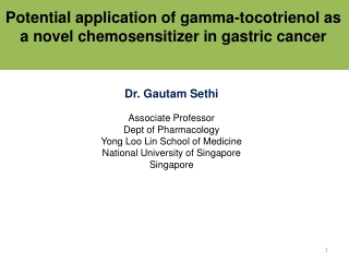 Dr. Gautam Sethi Associate Professor Dept of Pharmacology Yong Loo Lin School of Medicine