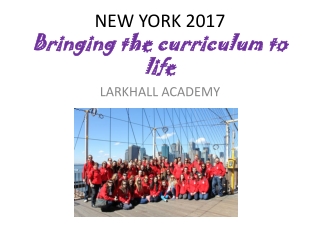 NEW YORK 2017 Bringing the curriculum to life
