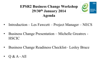 EPSR2 Business Change Workshop 29/30 th  January 2014 Agenda